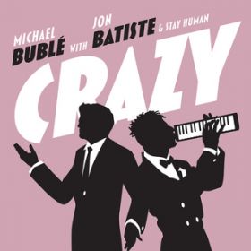 Crazy (with Jon Batiste  Stay Human) [Live] featD Jon Batiste  Stay Human / Michael Bubl