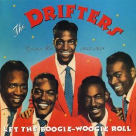 Ao - Let the Boogie-Woogie Roll: Greatest Hits 1953-1958 / The Drifters