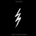 Gojira̋/VO - Our Time Is Now