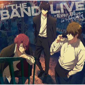 Ao - Free! THE BAND LIVE -Ever Blue- in Yokohama (Live) / B