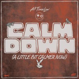 Calm Down (A Little Bit Calmer Now) / All Time Low