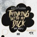 Kevin Gates̋/VO - Thinking with My Dick (feat. Juicy J) [NOLA Bounce Mix]