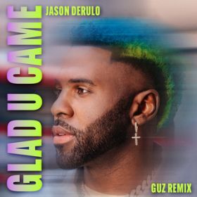 Glad U Came (Guz Remix) / Jason Derulo
