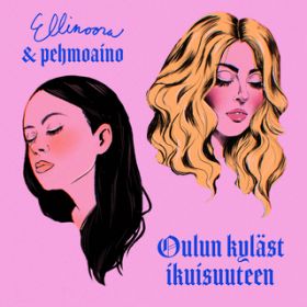 Oulun kylast ikuisuuteen (feat. pehmoaino) [Vain elamaa kausi 14] / Ellinoora