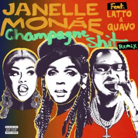 Champagne Shit (featD Latto  Quavo) [Remix] / Janelle Mon e