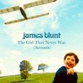 James Blunt̋/VO - The Girl That Never Was (Acoustic)