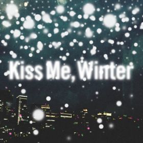 Kiss Me, Winter / FIVE NEW OLD
