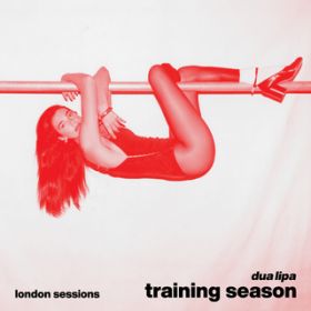 Training Season (London Sessions) / Dua Lipa