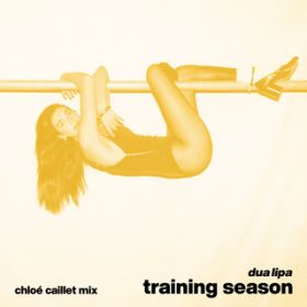 Training Season (Chloe Caillet Mix) / Dua Lipa