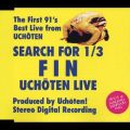 SEARCH FOR 1^3 FIN UCHOTEN LIVE