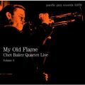 Ao - My Old Flame: Chet Baker Quartet Live, Volume 3 / `FbgExCJ[