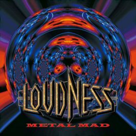 METAL MAD / LOUDNESS