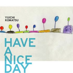 Have A Nice Day!! / D
