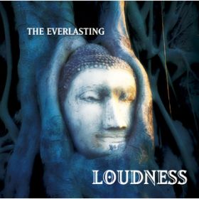 THE EVERLASTING / LOUDNESS
