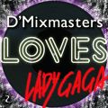 Ao - D'MIXMASTERS uD'MIXMASTERS LOVES LADY GAGAv / DJ SPACE'C