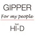 GIPPER̋/VO - For my people feat. HI-D